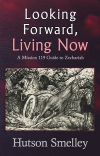 bokomslag Looking Forward, Living Now