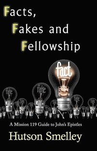 bokomslag Facts, Fakes, and Fellowship