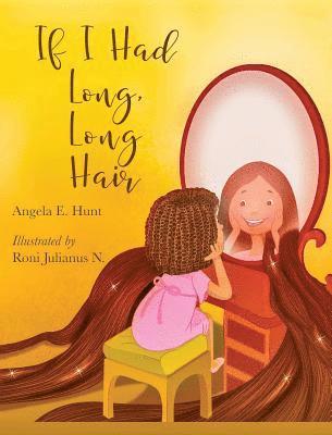 Angela E Hunt - If I Had Long, Long Hair, Inbunden