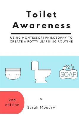 bokomslag Toilet Awareness: Using Montessori Philosophy to Create a Potty Learning Routine