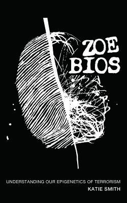 bokomslag Zoe Bios: Understanding Our "Epigenetics" of Terrorism