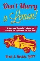 bokomslag Don't Marry a Lemon: A Marriage Therapist's advice on choosing the right mate the first time