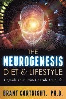 bokomslag The Neurogenesis Diet and Lifestyle: Upgrade Your Brain, Upgrade Your Life