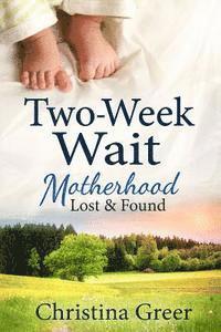 bokomslag Two-Week Wait: Motherhood Lost and Found