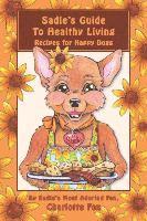 bokomslag Sadie's Guide To Healthy Living: Recipes for Happy Dogs