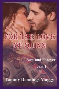 bokomslag For the Love of Quinn (Now and Forever Part 1)