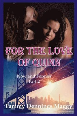 For the Love of Quinn (Now and Forever Part 2) 1