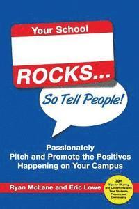 bokomslag Your School Rocks... So Tell People! Passionately Pitch and Promote the Positives Happening on Your Campus