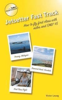 bokomslag pointdozer's Jetsetter Fast Track: How to fly first class with miles and ONLY $5