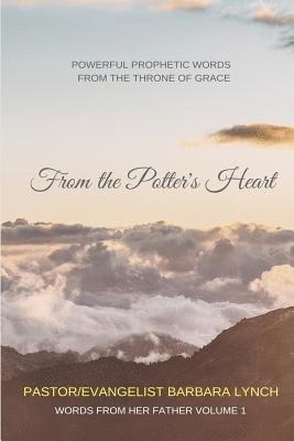 bokomslag From the Potter's Heart: Powerful Prophetic Words From the Throne of Grace