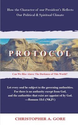 Protocol: How the Character of our President's Reflects our Political & Spiritual Climate 1