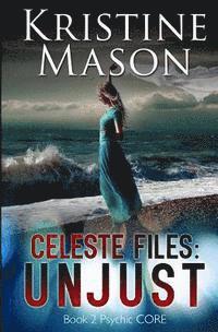 bokomslag Celeste Files: Unjust (Book 2 Psychic C.O.R.E.)
