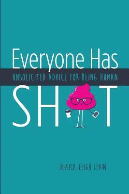 bokomslag Everyone Has Sh*T: Unsolicited Advice for Being Human