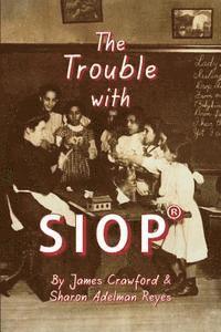 bokomslag The Trouble with SIOP(R): How a Behaviorist Framework, Flawed Research, and Clever Marketing Have Come to Define - and Diminish - Sheltered Instructio