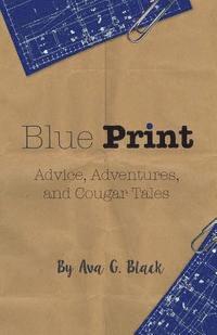 bokomslag Blue Print: Advice, Adventures and Cougar Tales