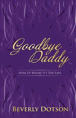 bokomslag Goodbye Daddy: Speak Up Before It's Too Late