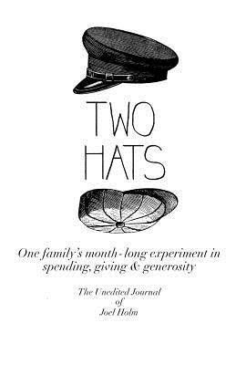 Joel Holm - Two Hats: One family's monthlong experiment in spending, giving and generosity, Häftad