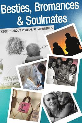 J. D. Blackrose, Herta B. Feely, Terri J. Huck - Besties, Bromances and Soulmates: Stories about Pivotal Relationships, Häftad