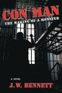 J. W. Bennett - Con Man: The Making of a Monster, Häftad