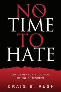 bokomslag No Time to Hate: Lexius Henson's Journal of Enlightenment