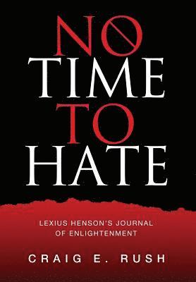 bokomslag No Time to Hate: Lexius Henson's Journal of Enlightenment