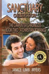 bokomslag Sanctuary, Chelsea's Story - The Carpenter Chronicles, Book Two: A Christian Romance