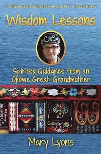 bokomslag Wisdom Lessons: Spirited Guidance from an Ojibwe Great-Grandmother