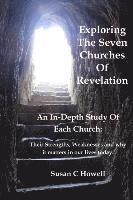 bokomslag Exploring The Seven Churches of Revelation: An In-Depth Study of Each Church: Their Strengths, Weaknesses and why it matters in our lives today.