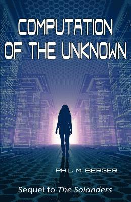 Phil M. Berger - Computation of the Unknown, Häftad