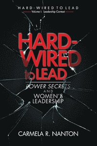 bokomslag Hard-wired to Lead: Power Secrets and Women's Leadership