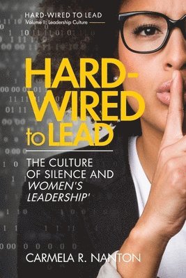 bokomslag Hard-wired To Lead: The Culture of Silence and Women's Leadership