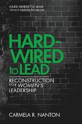 bokomslag Hard-wired to Lead: ReConstruction for Women's Leadership