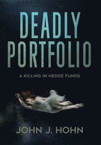 bokomslag Deadly Portfolio: A Killing in Hedge Funds