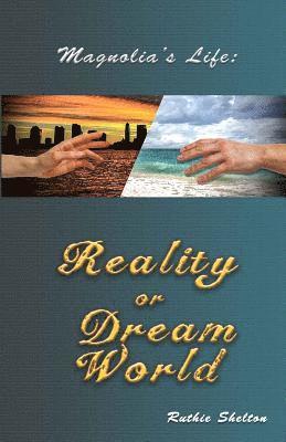 Ruthie Shelton - Magnolia's Life: Reality or Dream World, Häftad
