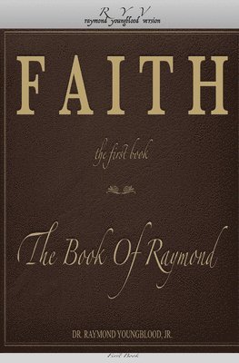 bokomslag FAITH The First Book of The Book Of Raymond: FAITH The First Book