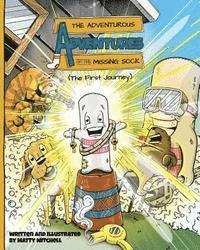 The Adventurous Adventures of the Missing Sock: The First Journey