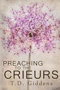 Td Giddens - Preaching To The Crieurs: A Family Saga, Häftad