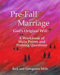 bokomslag Pre-Fall Marriage God's Original Will - A Workbook of Main Points and Probing Questions
