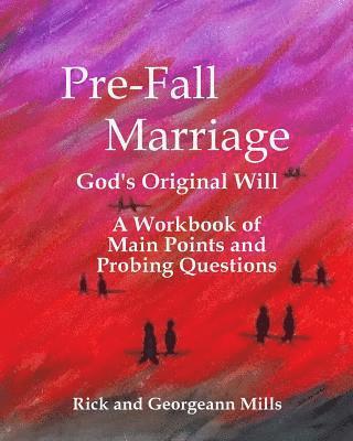 bokomslag Pre-Fall Marriage God's Original Will - A Workbook of Main Points and Probing Questions