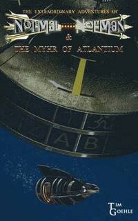 bokomslag The Extraordinary Adventures of Normal Norman & The Myhr of Atlantium