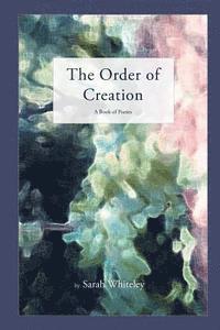 The Order of Creation: A Book of Poems 1