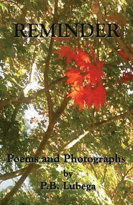 REMINDER Poems and Photographs by P.B. Lubega: Poems and Photographs by P.B. Lubega