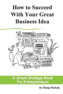 bokomslag How to Succeed With Your Great Business Idea: A Smart Strategy Book for Entrepreneurs