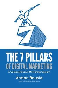 bokomslag The 7 Pillars of Digital Marketing: A Comprehensive Marketing System