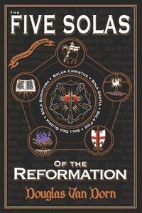 bokomslag The Five Solas of the Reformation: with Appendices
