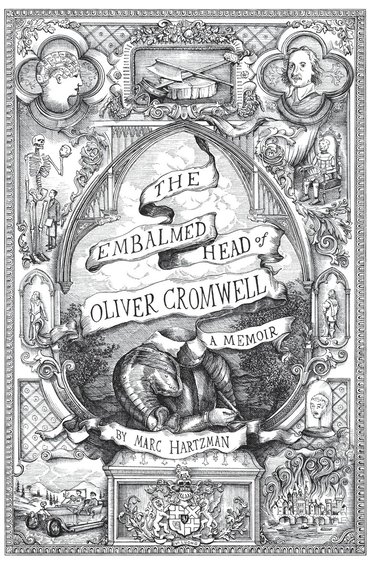 Marc Hartzman - Embalmed Head of Oliver Cromwell - A Memoir, Inbunden
