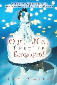 bokomslag Oh No, They're Engaged!: A Sanity Guide for the Mother of the Bride or Groom