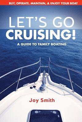 Let's Go Cruising!: A Guide to Family Boating 1
