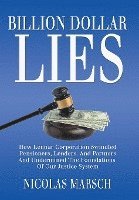 Billion Dollar Lies: How Lennar Corporation Swindled Pensioners, Lenders, And Partners And Undermined The Foundation Of Our Justice System 1