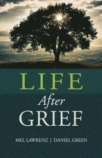 bokomslag Life After Grief: How to Survive Loss and Trauma